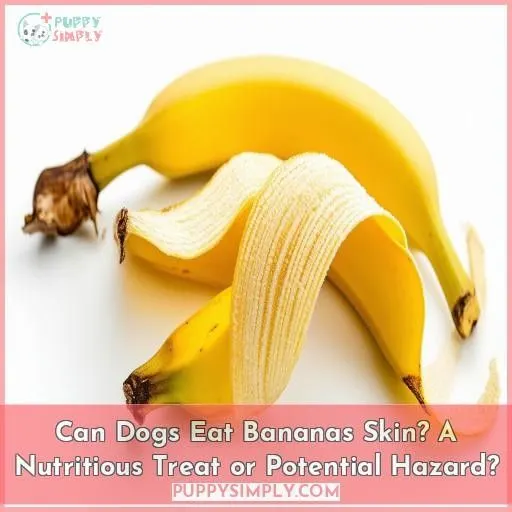 can dogs eat bananas skin
