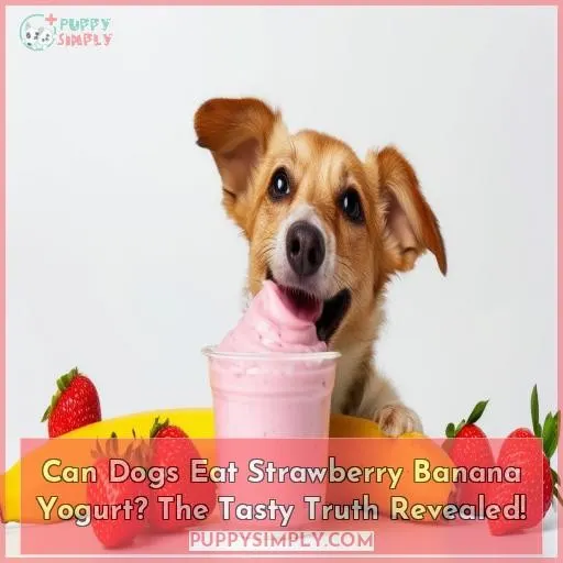 can dogs eat strawberry banana yogurt