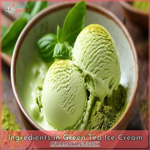 Ingredients in Green Tea Ice Cream Ingredients in Green Tea Ice Cream
