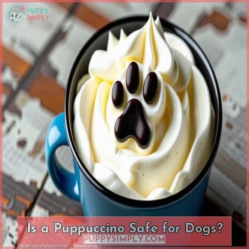 Is a Puppuccino Safe for Dogs