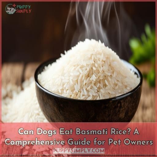 Can Dogs Eat Basmati Rice? A Comprehensive Guide for Pet Owners