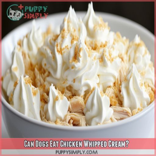 Can Dogs Eat Chicken Whipped Cream