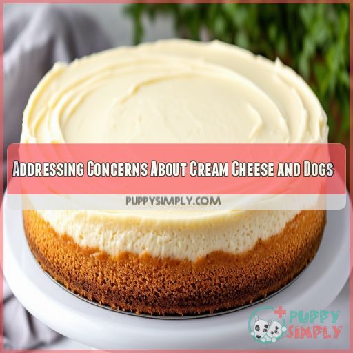 Addressing Concerns About Cream Cheese and Dogs