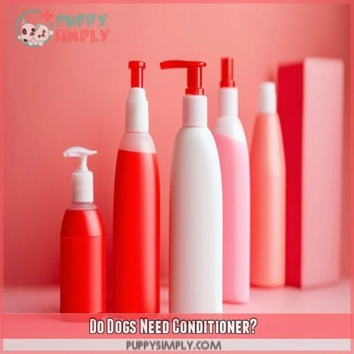 Do Dogs Need Conditioner