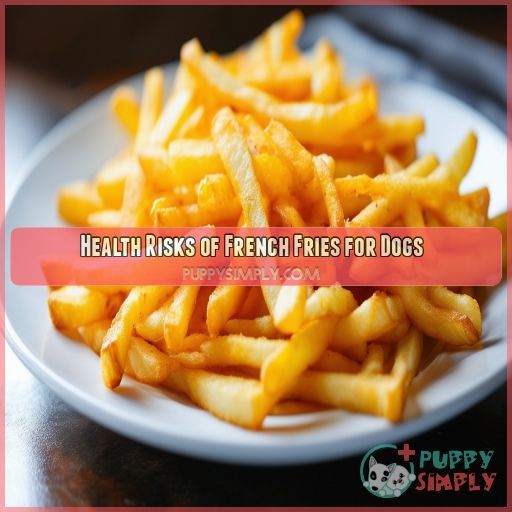 Health Risks of French Fries for Dogs