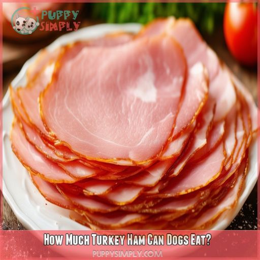 How Much Turkey Ham Can Dogs Eat