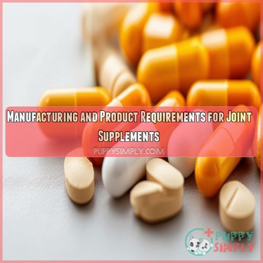 Manufacturing and Product Requirements for Joint Supplements