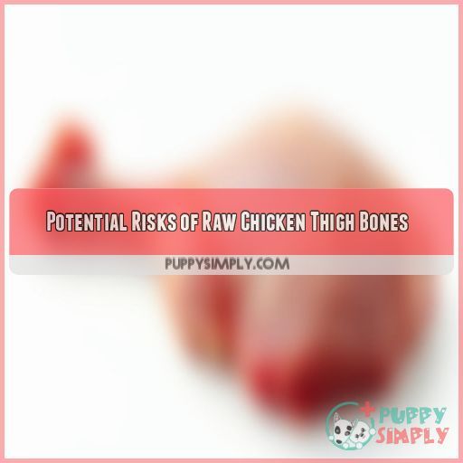 Potential Risks of Raw Chicken Thigh Bones