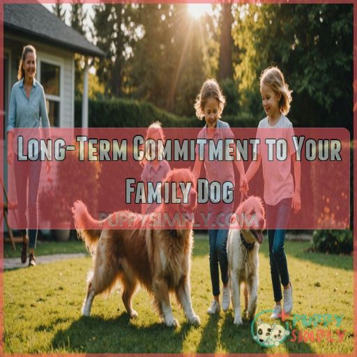 Long-Term Commitment to Your Family Dog