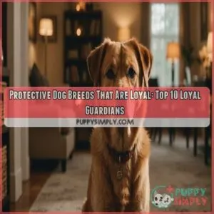 Protective dog breeds that are loyal