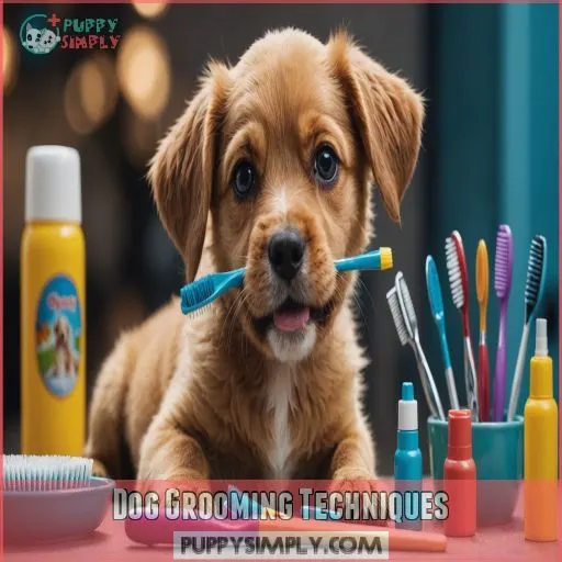 Dog Grooming Techniques