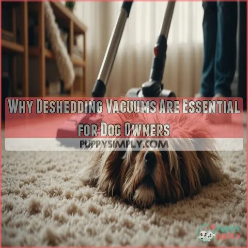 Why Deshedding Vacuums Are Essential for Dog Owners