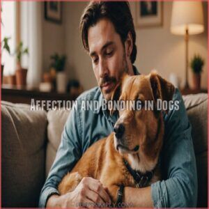 Affection and Bonding in Dogs Affection and Bonding in Dogs