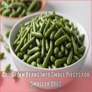 Cut Green Beans Into Small Pieces for Smaller Dogs