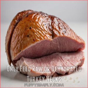 Only Feed Raw or Dehydrated Turkey Necks