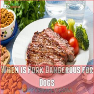 When is Pork Dangerous for Dogs