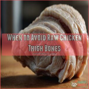 When to Avoid Raw Chicken Thigh Bones