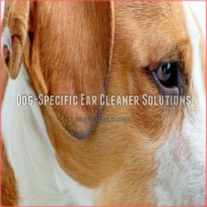 Dog-Specific Ear Cleaner Solutions