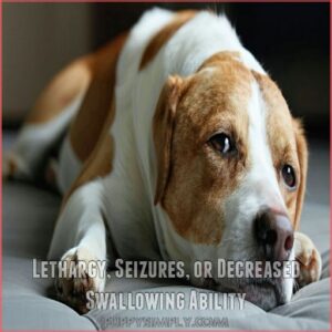 Lethargy, Seizures, or Decreased Swallowing Ability