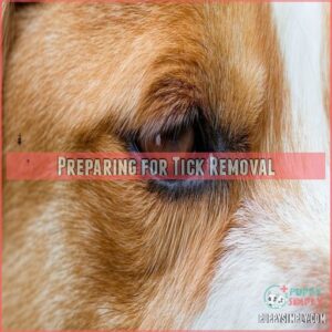 Preparing for Tick Removal