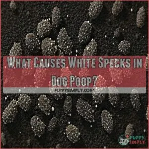 What Causes White Specks in Dog Poop