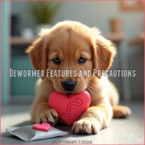 Dewormer Features and Precautions