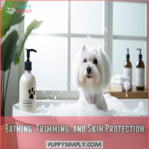 Bathing, Trimming, and Skin Protection