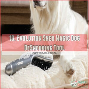 10. Evolution Shed Magic Dog DeShedding Tool