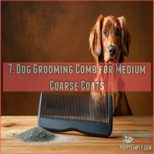 7. Dog Grooming Comb for Medium Coarse Coats