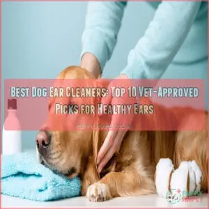 best dog ear cleaners