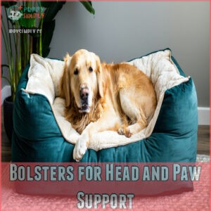 Bolsters for Head and Paw Support