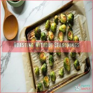 Roasting Without Seasonings