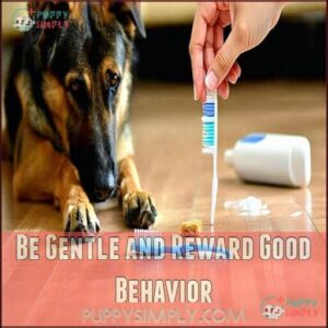 Be Gentle and Reward Good Behavior