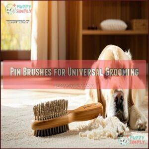 Pin Brushes for Universal Grooming