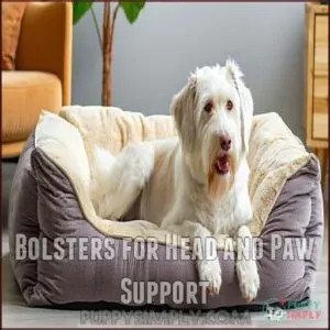 Bolsters for Head and Paw Support