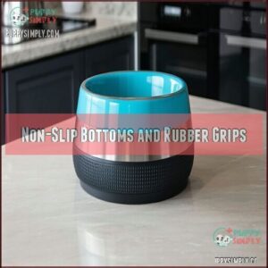 Non-Slip Bottoms and Rubber Grips