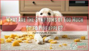 what are the symptoms of too much dried pineapple