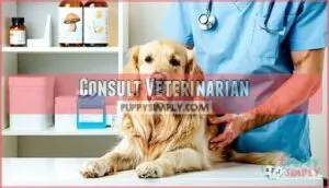 consult veterinarian