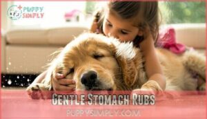 gentle stomach rubs