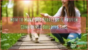 how to make dog fearless