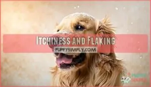 itchiness and flaking