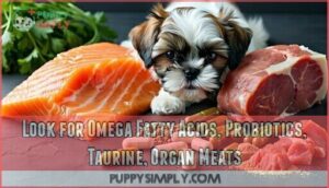 look for omega fatty acids, probiotics, taurine, organ meats