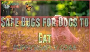 safe bugs for dogs to eat