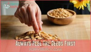 always peel the seeds first