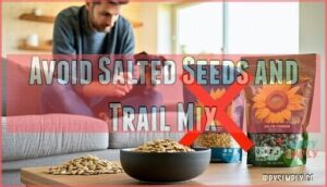 avoid salted seeds and trail mix