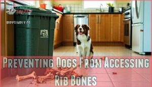 preventing dogs from accessing rib bones