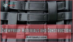 chewproof materials and construction