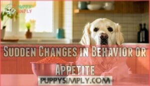 sudden changes in behavior or appetite