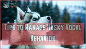 tips to manage husky vocal behavior