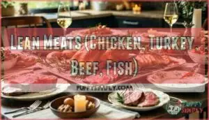 lean meats (chicken, turkey, beef, fish)